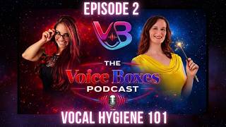 Season 1 Episode 2 Vocal Hygiene 101 - The Voice Boxes