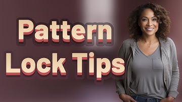 What Are the Top Pattern Lock Tips to Secure Your Android Device?