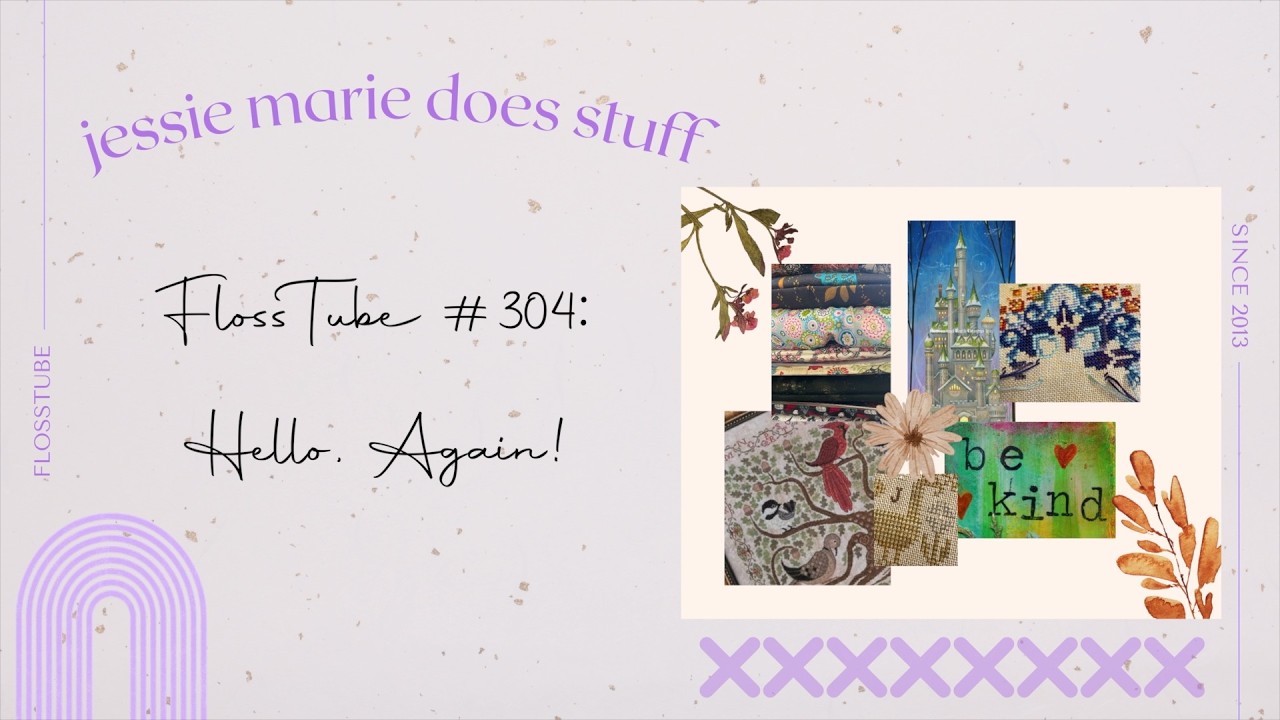 FlossTube #304: Hello, Again! | Let's talk January stitching