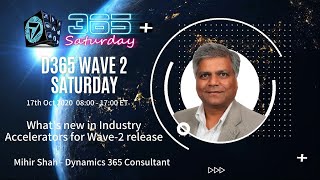 D365 Wave 2 - Dynamics 365 Industry Accelerators by Mihir Shah