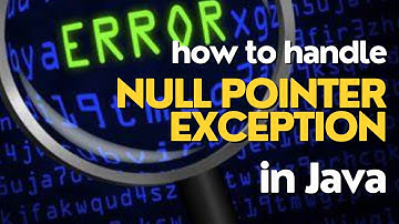 Learn How to handle NullPointerException in Java