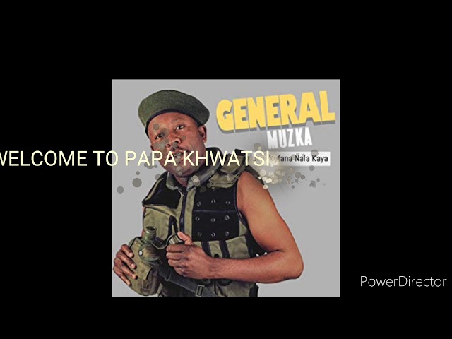 Papa Khwatsi - General Muzka ft Penny Penny - Nkatanga class=