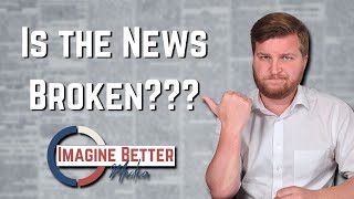 How Can YOU Fix the Broken Mainstream Media? | Launching Imagine Better Media