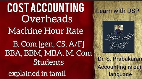 Cost Accounting | Overhead | Machine hour rate | explained in tamil | learn with DSP