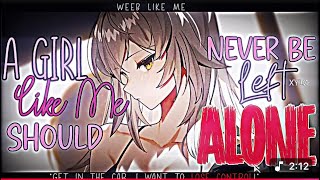 A Girl Like Me Should Never Be Left Alone - XYLØ [Not Nightcore]