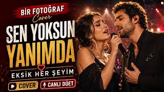 Sen Yoksun Yanımda, Eksik Her Şeyim Bir Fotoğraf Cover