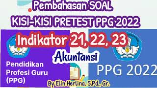BAHAS SOAL KISI-KISI PRETEST PPG 2022 AKUNTANSI | Indikator 21,22,23
