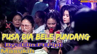 Download lagu PUSA DIA BELE PUNDANG= BY VIVIT FT ELIN = LIVE MUSIK DIDESA MASUKIH