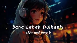 bana lehab dulhaniya / bhojpuri song / slow and reverb / sb_Anime creation