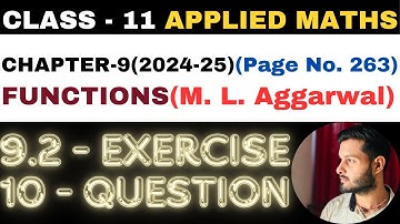 10 Question Exercise 9.2 l Chapter 9 l FUNCTIONS l Class 11th Applied Maths l M L Aggarwal 2024-25