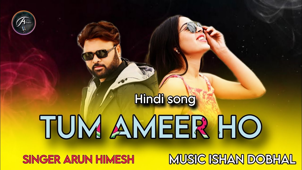 Tum Ameer ho NEW HINDI BOLLYWOOD VIDEO SONG 2018|SINGER ARUN HIMESH
