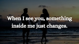 When I see you, something inside me just changes❤|| Love Quotes For Someone special || LOVE POEM