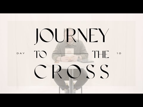 Journey To The Cross Devotional • Day 10