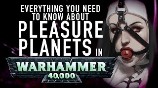40 Facts and Lore on Imperial Pleasure Planets in Warhammer 40K