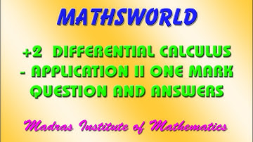 +2  DIFFERENTIAL CALCULUS - APPLICATION II ONE MARK QUESTION AND ANSWERS
