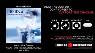 Download lagu Better Off Alone - Alice Deejay