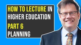 Part 6: PLANNING A LECTURE | How to Lecture in Higher Education by Kent Lofgren 159 views 8 months ago 6 minutes, 58 seconds