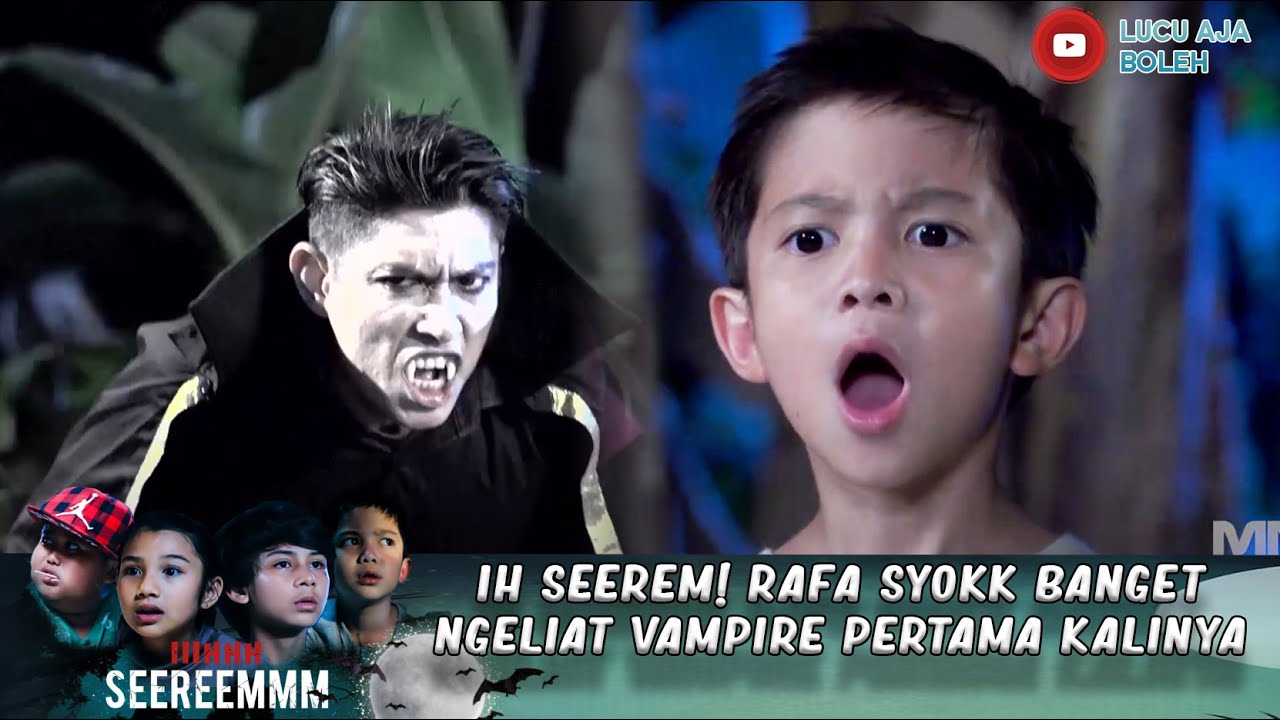 IH SEEREM! RAFA SYOKK BANGET NGELIAT VAMPIRE PERTAMA KALINYA - IH SEREM
