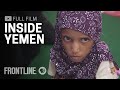 Inside Yemen Full Documentary FRONTLINE