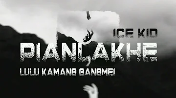 Ice Kid - Pianlakhe (feat. Lulu Kamang Gangmei)