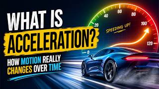 What Is Acceleration? (How Motion Really Changes Over Time)