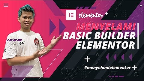 Menyelami Tutorial Dasar Builder Elementor Lengkap | Tutorial Elementor Bahasa Indonesia