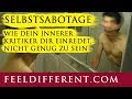 Selbstsabotage: wie dein innerer Kritiker Dir einredet, nicht genug zu sein