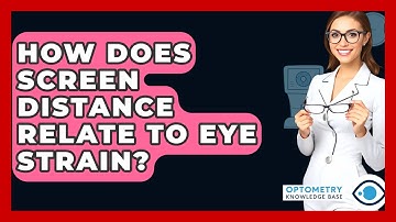 How Does Screen Distance Relate To Eye Strain? - Optometry Knowledge Base