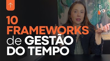 10 frameworks de GESTÃO DO TEMPO para melhorar a produtividade
