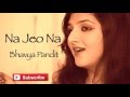 Na Jeo Na / O Sajna Cover – Bhavya Pandit ft. Sumanta, Harindu, Prashanth