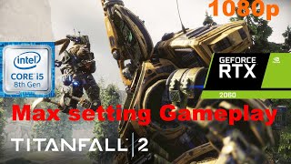 Titanfall 2 Max settings Gameplay i5 8400 RTX 2060 laptop