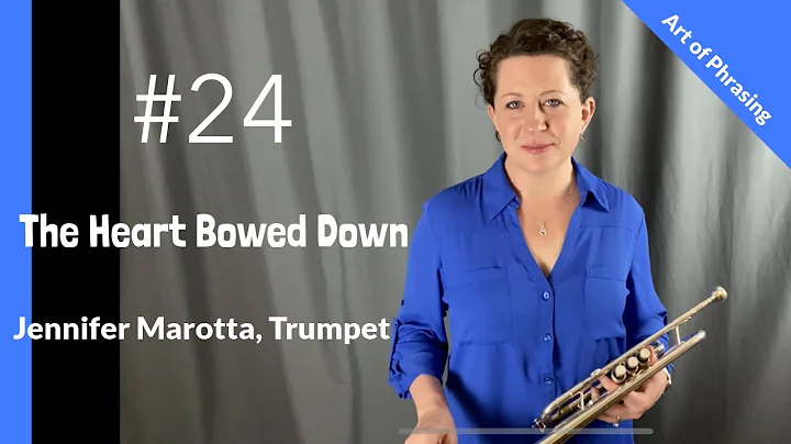 #24. The Heart Bowed Down. Arban's "Art of Phrasin...