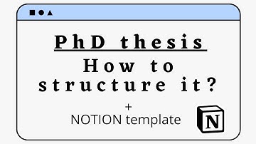 How to structure your PhD thesis? | + Notion template