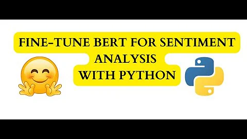 How to Fine Tune BERT for Sentiment Analysis with Hugging Face Transformers