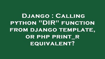 Django : Calling python "DIR" function from django template, or php print_r equivalent?