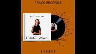 Download lagu MEIDI TATILU - BREAK IT DAWN ( BREAKS RE-EDIT ) FULL!!!