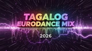 Tagalog Eurodance Remix 2026 Original Pinoy Dance Hits | The Ultimate OPM Party Collection