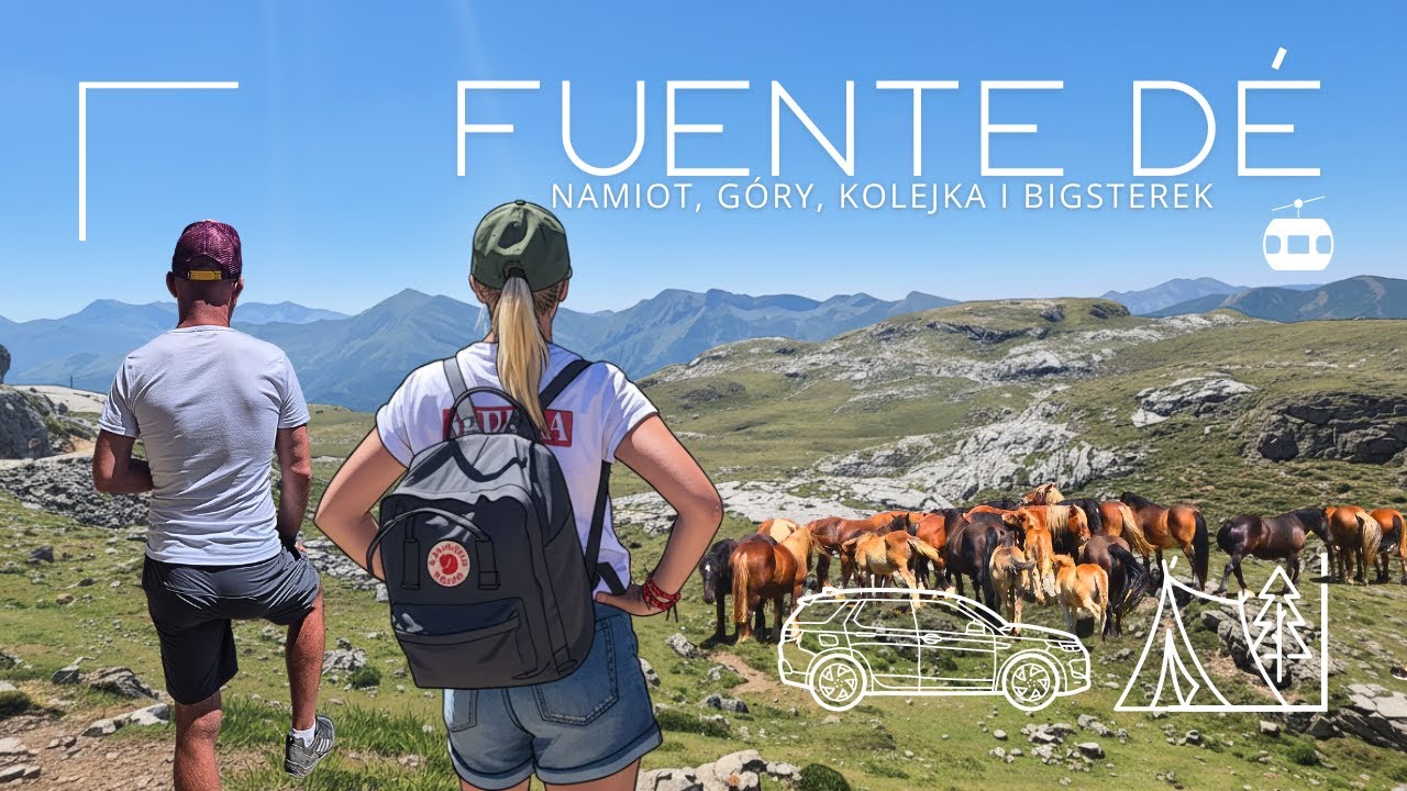 Fuente Dé – Picos de Europa. Namiot, góry i Dacia Bigster. Najdłuższa kolejka w Europie.