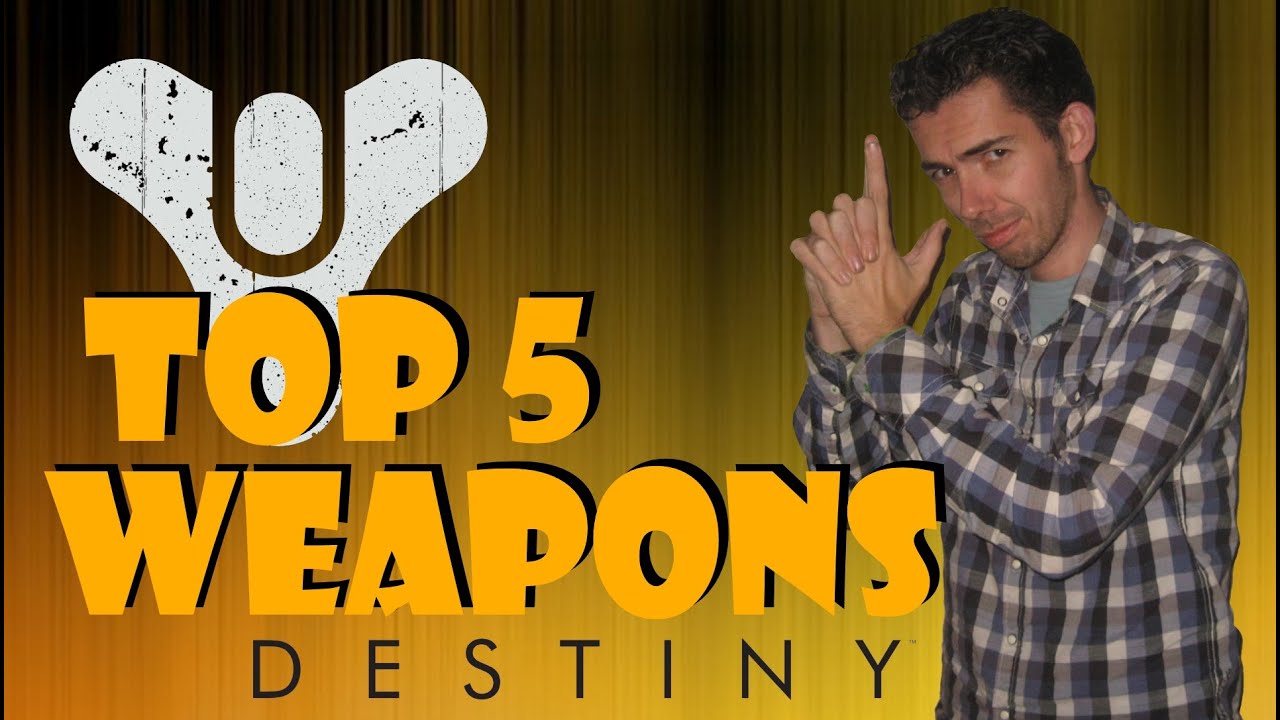 Top 5 Weapons in Destiny