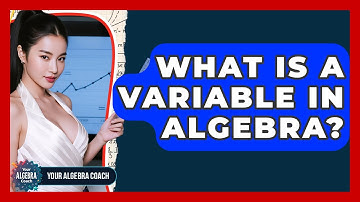 What Is A Variable In Algebra? - Your Algebra Coach