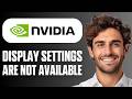 How To Fix NVIDIA Display Settings Are Not Available (Windows 11) (Easy Guide 2026)