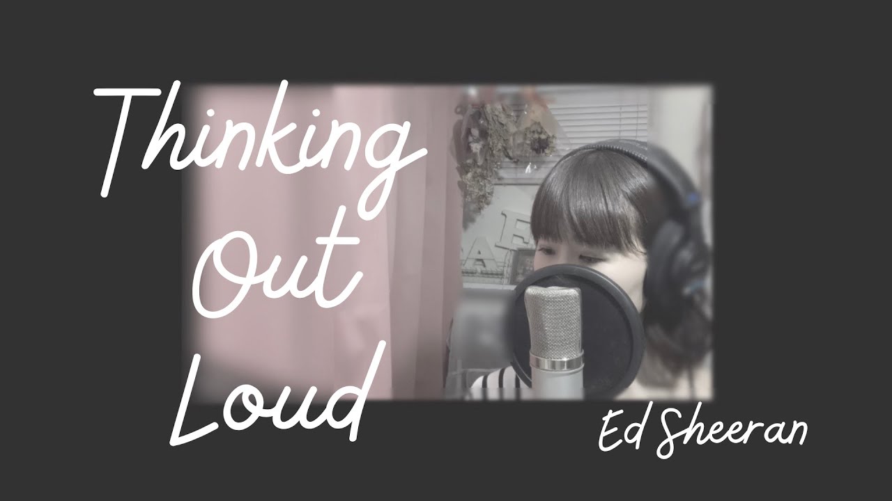 Thinking Out Loud/Ed Sheeran-full cover 〈Lyric〉日本語和訳 - YouTube