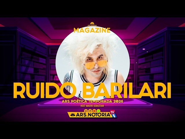 RUIDO BARILARI Junto a Mauro Sebastian #Magazine 💛 ARS POÉTICA Temp 2026 🚀 ARSNotoriaTV