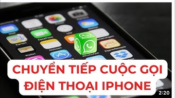 Hướng dẫn cách chuyển tiếp cuộc gọi trên điện thoại iPhone và android
