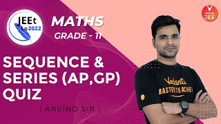 Sequence and Series | AP & GP Quiz | Class 11 | JEE Main 2022 | JEEt Lo 2022 | Vedantu JEE