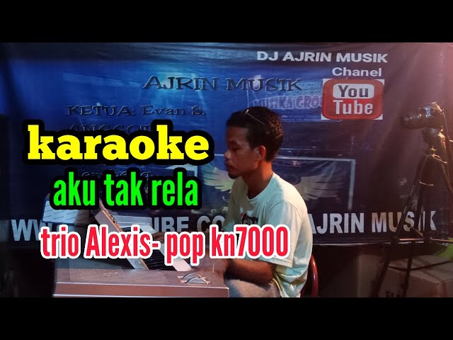 AKU TAK RELA _ KARAOKE TRIO ALEXIS_ POP KN7000 class=