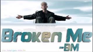 BM (비엠) - 'Broken Me' Lyrics [Color Coded Lyrics English]