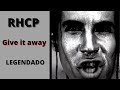 Red Hot Chilli Peppers - Give it Away - Legendado PT/BR