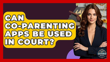 Can Co-parenting Apps Be Used In Court? - Get Divorce Answers