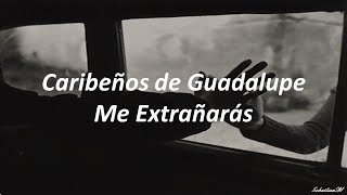 Video thumbnail of "Me Extrañarás - Caribeños de Guadalupe (Letra)"